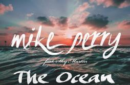 The Ocean (Radio Edit)歌词 歌手Mike PerrySHY Martin-专辑The Ocean-单曲《The Ocean (Radio Edit)》LRC歌词下载