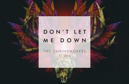 Don't Let Me Down歌词 歌手The ChainsmokersDaya-专辑Don't Let Me Down-单曲《Don't Let Me Down》LRC歌词下载