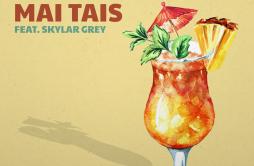 Mai Tais歌词 歌手TrainSkylar Grey-专辑Mai Tais-单曲《Mai Tais》LRC歌词下载