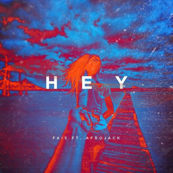Hey (Radio Edit)歌词 歌手Fais / Afrojack-专辑Hey (Radio Edit)-单曲《Hey (Radio Edit)》LRC歌词下载