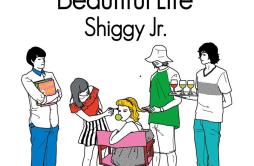 Beautiful Life歌词 歌手Shiggy Jr.-专辑Beautiful Life-单曲《Beautiful Life》LRC歌词下载