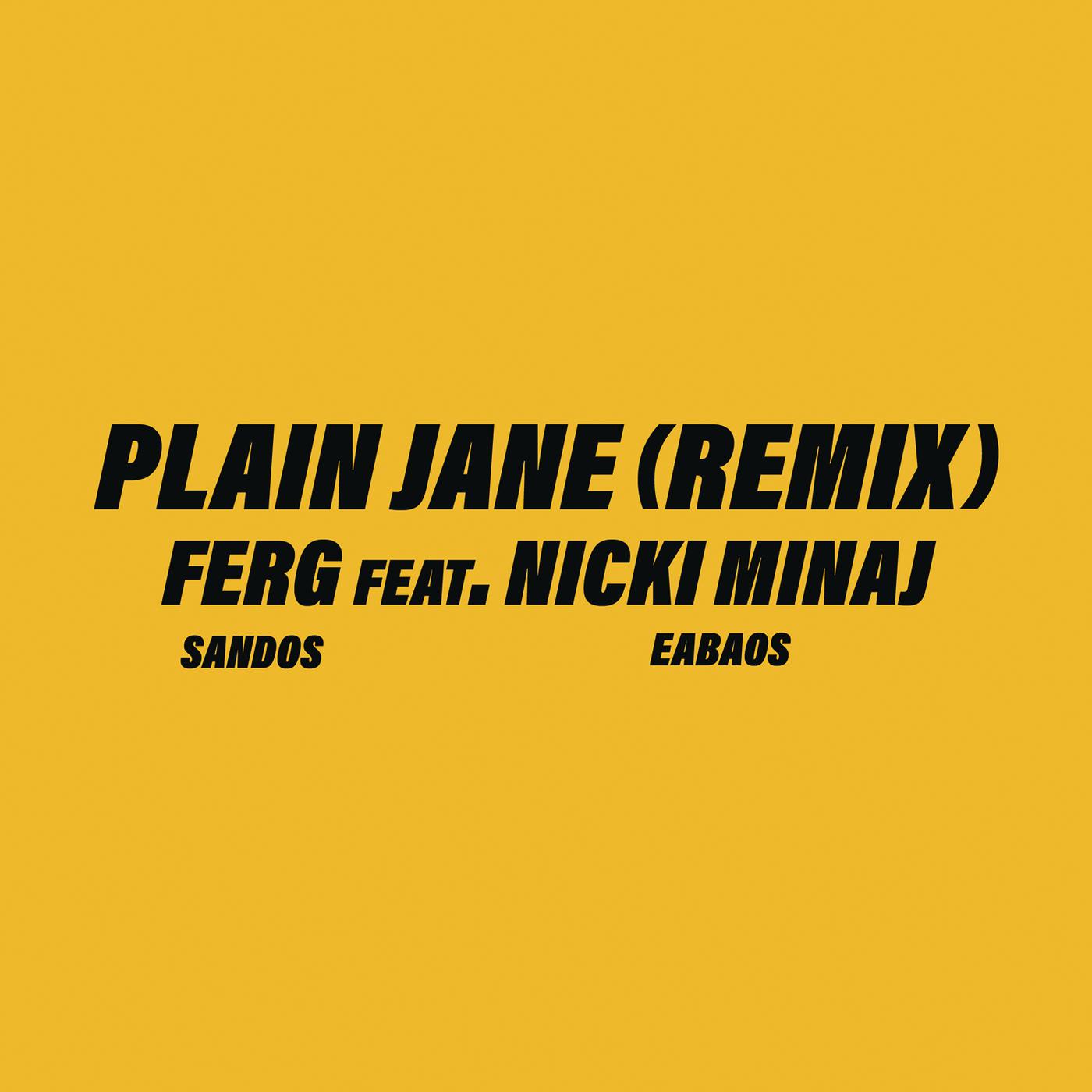 Plain Jane REMIX歌词 歌手A$AP Ferg / Nicki Minaj-专辑Plain Jane REMIX-单曲《Plain Jane REMIX》LRC歌词下载
