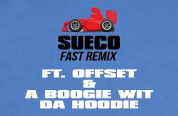 Fast (Remix)歌词 歌手Sueco The ChildOffsetA Boogie Wit da Hoodie-专辑Fast (Remix)-单曲《Fast (Remix)》LRC歌词下载