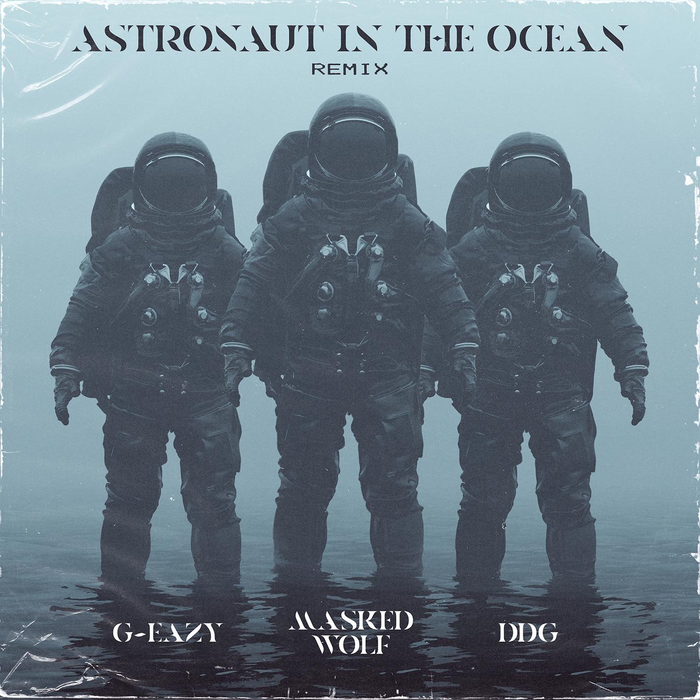 Astronaut In The Ocean (Remix) [feat. G-Eazy & DDG]歌词 歌手Masked Wolf / G-Eazy / DDG-专辑Astronaut In The Ocean (Remix) [feat. G-Eazy & DDG]-单曲《Astronaut In The Ocean (Remix) [feat. G-Eazy & DDG]》LRC歌词下载