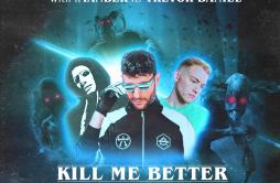 Kill Me Better歌词 歌手Don DiabloImanbekTrevor Daniel-专辑Kill Me Better-单曲《Kill Me Better》LRC歌词下载