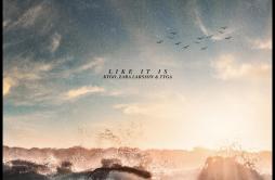 Like It Is歌词 歌手KygoZara LarssonTyga-专辑Like It Is-单曲《Like It Is》LRC歌词下载