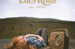 Shiver歌词 歌手Lucy Rose-专辑Like I Used To-单曲《Shiver》LRC歌词下载