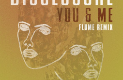 You & Me (Flume Remix)歌词 歌手DisclosureFlume-专辑You & Me (Flume Remix)-单曲《You & Me (Flume Remix)》LRC歌词下载