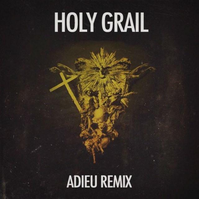Holy Grail (Adieu Remix)歌词 歌手Adieu-专辑Holy Grail (Adieu Remix)-单曲《Holy Grail (Adieu Remix)》LRC歌词下载