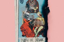 Now Or Never歌词 歌手Halsey-专辑Now Or Never-单曲《Now Or Never》LRC歌词下载