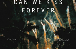 Kina-Can We Kiss Forever（CHENYILANLIU remix）歌词 歌手CHENYILAN7-专辑Can We Kiss Forever-单曲《Kina-Can We Kiss Forever（CHENYILANLIU remix