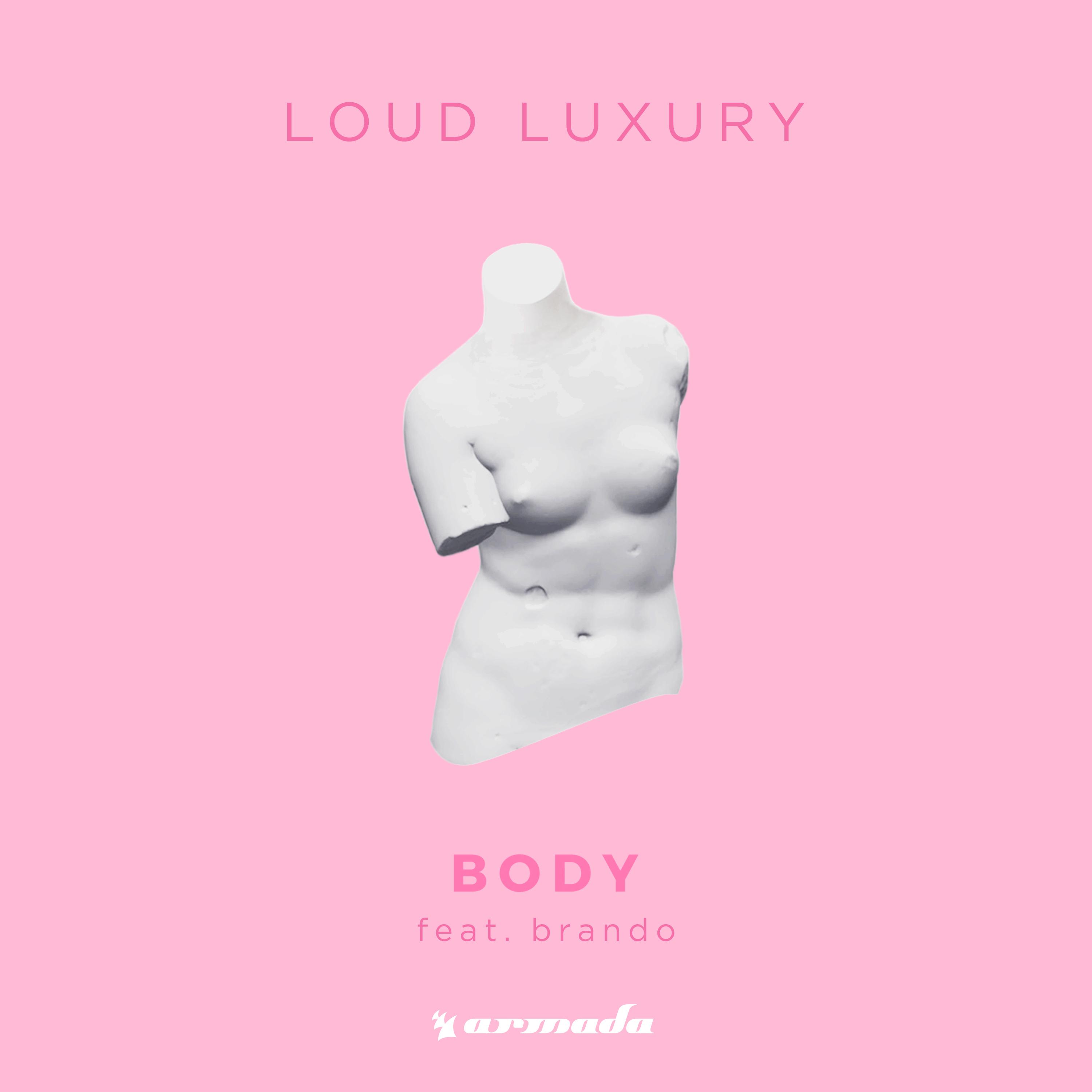 Body歌词 歌手Loud Luxury / Brando-专辑Body-单曲《Body》LRC歌词下载
