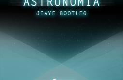 Tony Igy-Astronomia（Jiaye remix）歌词 歌手Jiaye-专辑Astronomia (Jiaye Bootleg)-单曲《Tony Igy-Astronomia（Jiaye remix）》LRC歌词下载