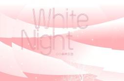 White Night歌词 歌手小小森林乐团-专辑White Night-单曲《White Night》LRC歌词下载