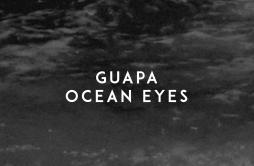 Ocean Eyes歌词 歌手Guapa-专辑Ocean Eyes-单曲《Ocean Eyes》LRC歌词下载