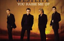 You Raise Me Up歌词 歌手Westlife-专辑You Raise Me Up-单曲《You Raise Me Up》LRC歌词下载