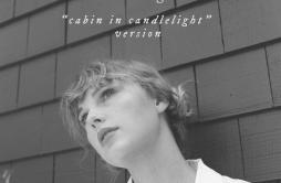 cardigan (cabin in candlelight version)歌词 歌手Taylor Swift-专辑cardigan (cabin in candlelight version)-单曲《cardigan (cabin in candlel