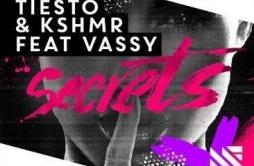 Secrets (Radio Edit)歌词 歌手TiëstoKSHMRVassy-专辑Secrets-单曲《Secrets (Radio Edit)》LRC歌词下载