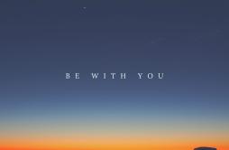 Be With You歌词 歌手imfinenowJoshua Mine-专辑Be With You-单曲《Be With You》LRC歌词下载