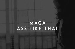 Ass Like That歌词 歌手Maga-专辑Ass Like That-单曲《Ass Like That》LRC歌词下载