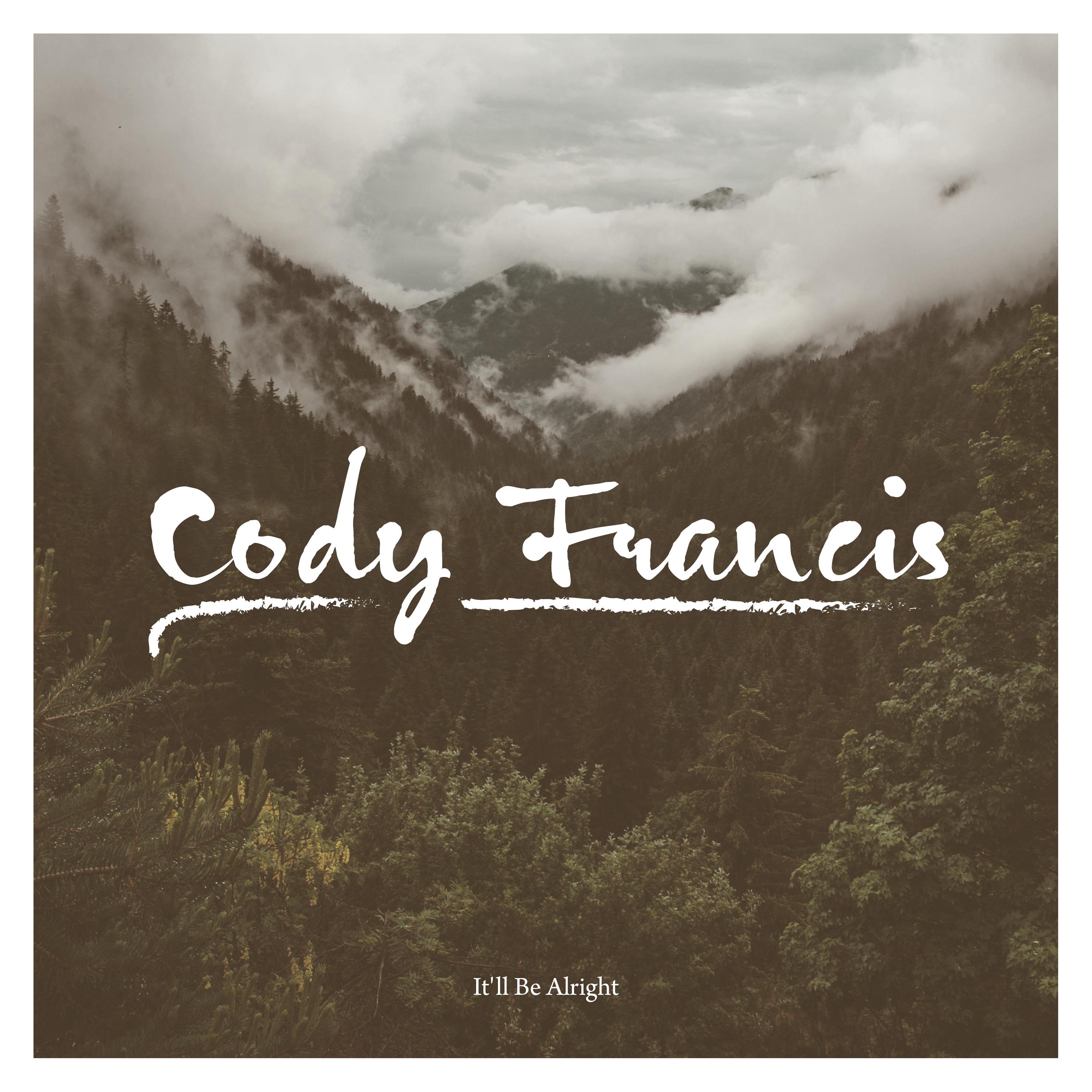 It'll Be Alright歌词 歌手Cody Francis-专辑It'll Be Alright-单曲《It'll Be Alright》LRC歌词下载