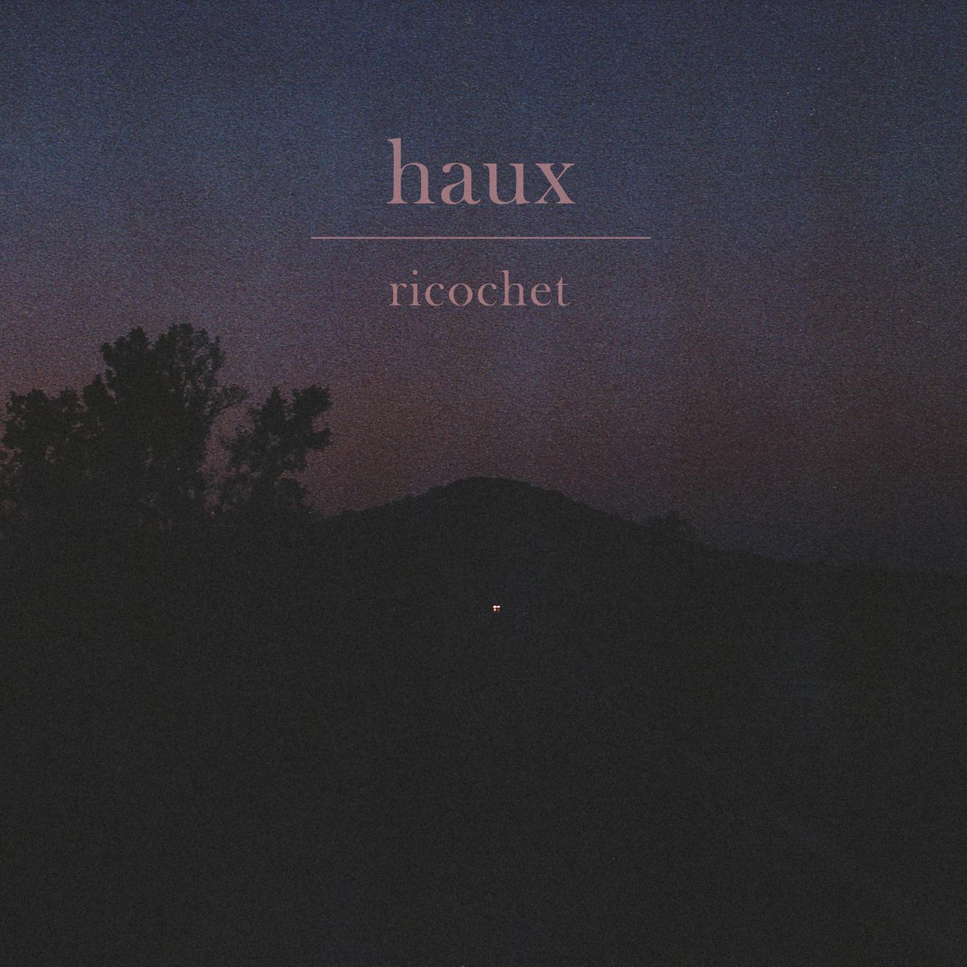 Ricochet歌词 歌手Haux-专辑Ricochet-单曲《Ricochet》LRC歌词下载