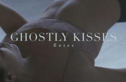 Roses歌词 歌手Ghostly Kisses-专辑Roses-单曲《Roses》LRC歌词下载
