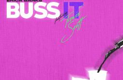 Buss It (feat. Travis Scott)歌词 歌手Erica BanksTravis Scott-专辑Buss It (feat. Travis Scott)-单曲《Buss It (feat. Travis Scott)》LRC歌词下载