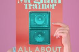 All About That Bass歌词 歌手Meghan Trainor-专辑All About That Bass-单曲《All About That Bass》LRC歌词下载