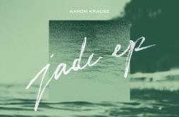 Jade歌词 歌手Aaron Krause-专辑Jade-单曲《Jade》LRC歌词下载