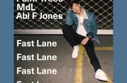 Fast Lane歌词 歌手Palm TreesMdLAbi F Jones-专辑Fast Lane-单曲《Fast Lane》LRC歌词下载