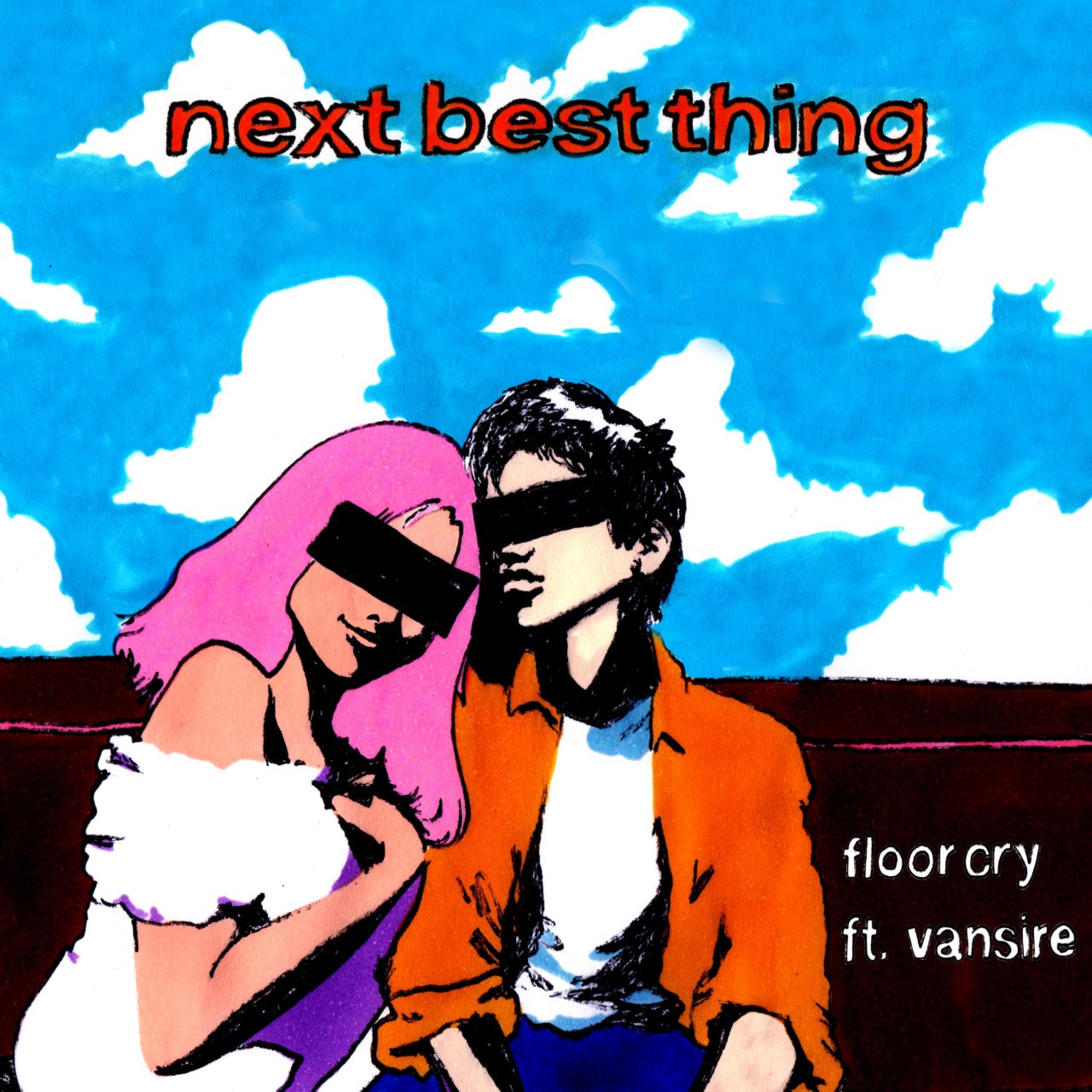 Next Best Thing歌词 歌手Floor Cry-专辑Next Best Thing-单曲《Next Best Thing》LRC歌词下载