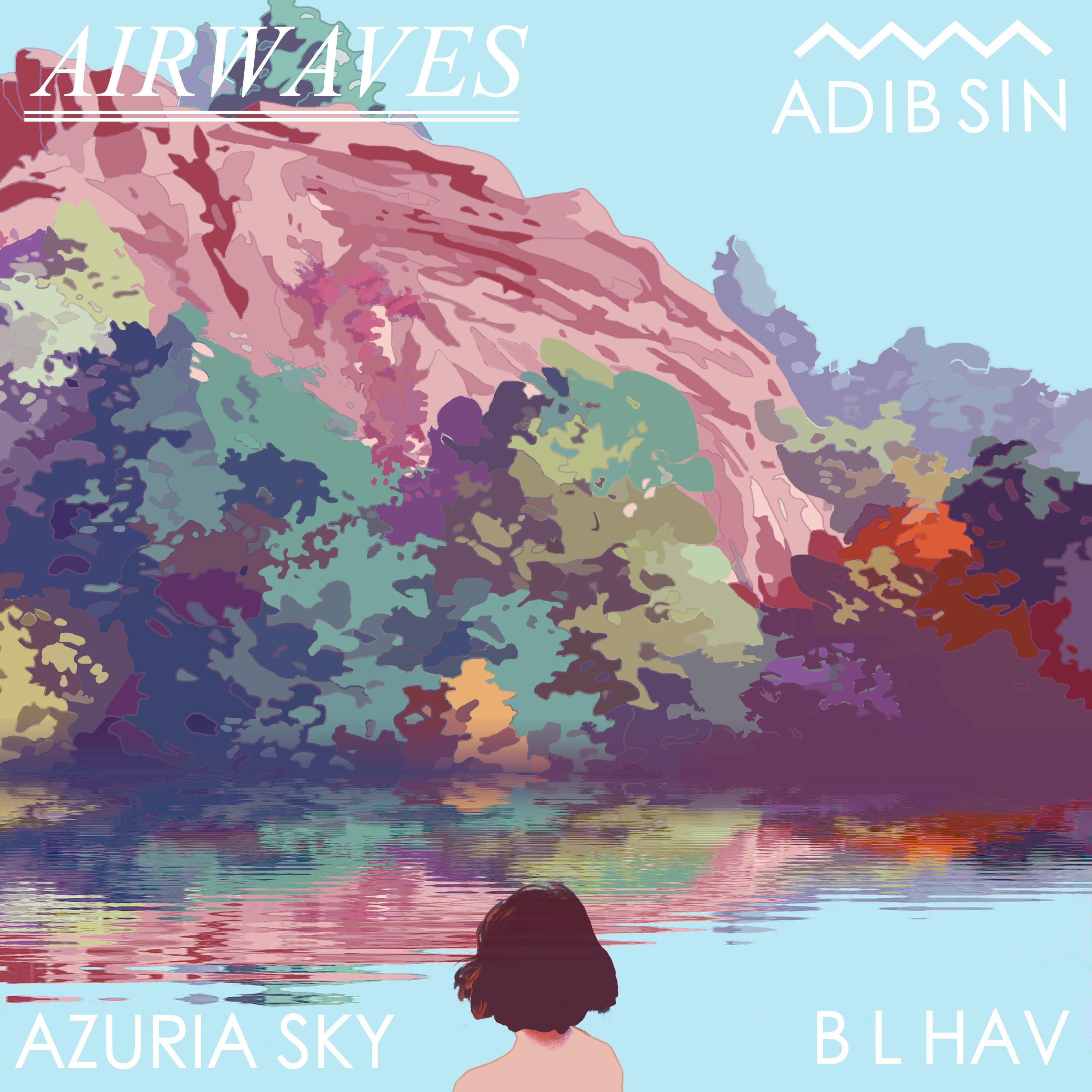 Airwaves歌词 歌手Adib Sin / Azuria Sky / B. L. Hav-专辑Airwaves-单曲《Airwaves》LRC歌词下载