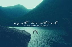 Lost Control (Original Mix)歌词 歌手Tyron HapiBianca-专辑Lost Control (feat. Bianca)-单曲《Lost Control (Original Mix)》LRC歌词下载
