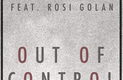 Out of Control歌词 歌手OshinsRosi Golan-专辑Out of Control-单曲《Out of Control》LRC歌词下载