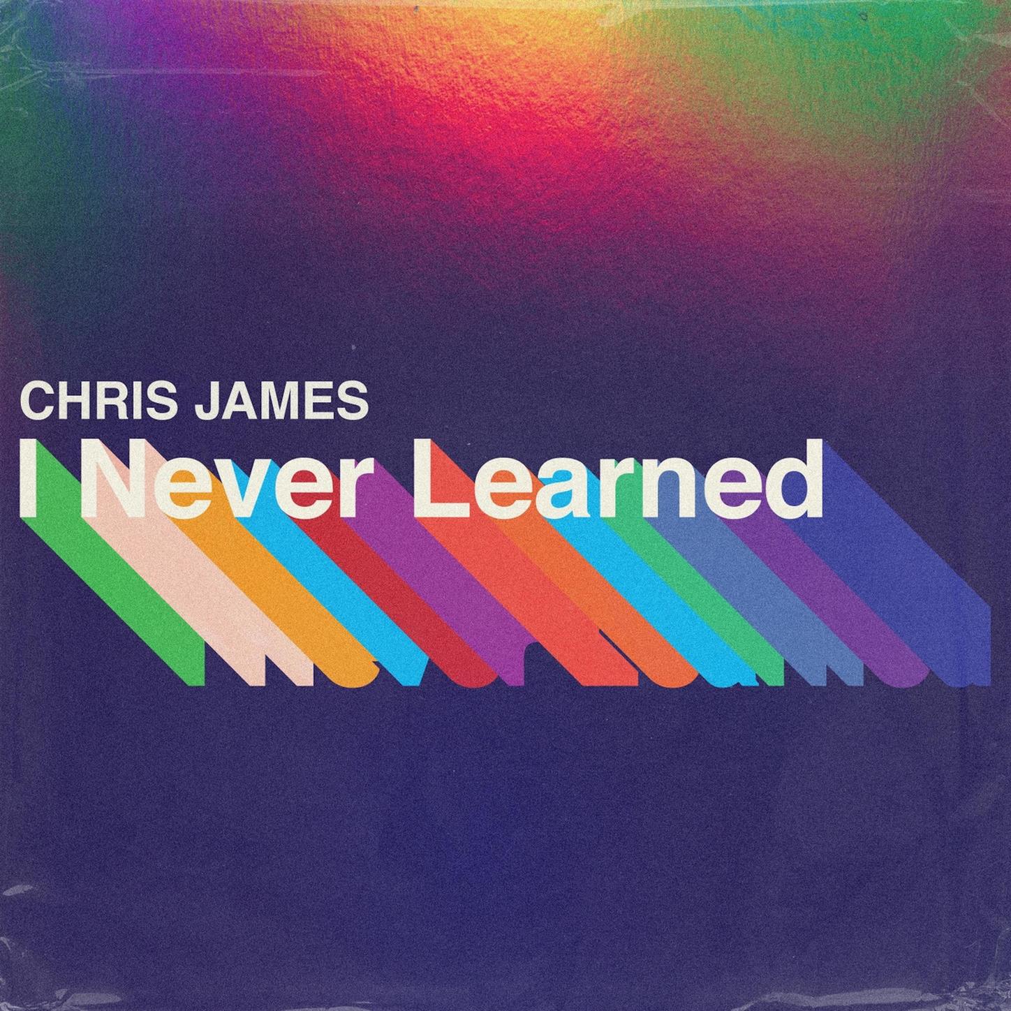I Never Learned歌词 歌手Chris James-专辑I Never Learned-单曲《I Never Learned》LRC歌词下载