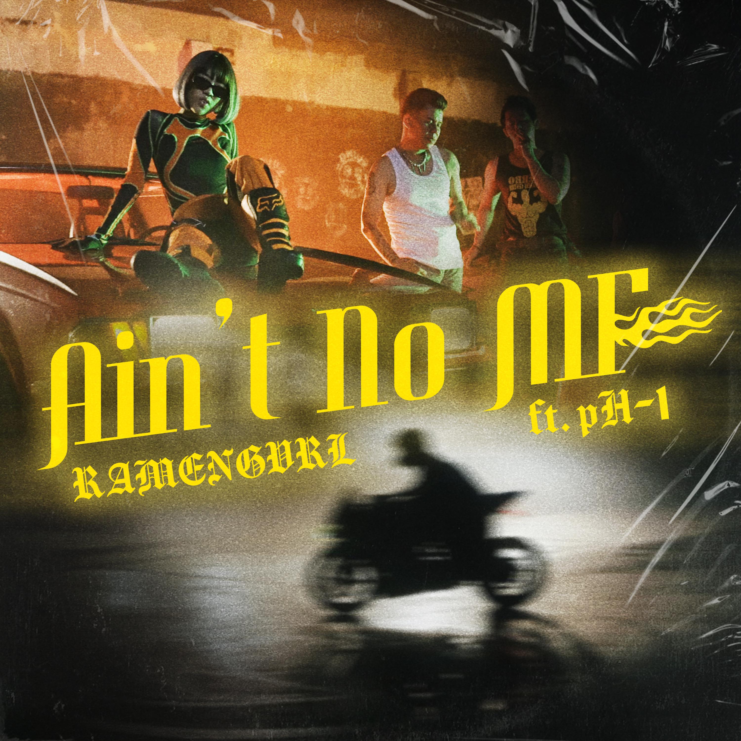 Ain't No MF (feat. pH-1)歌词 歌手Ramengvrl / pH-1-专辑Ain't No MF (feat. pH-1)-单曲《Ain't No MF (feat. pH-1)》LRC歌词下载