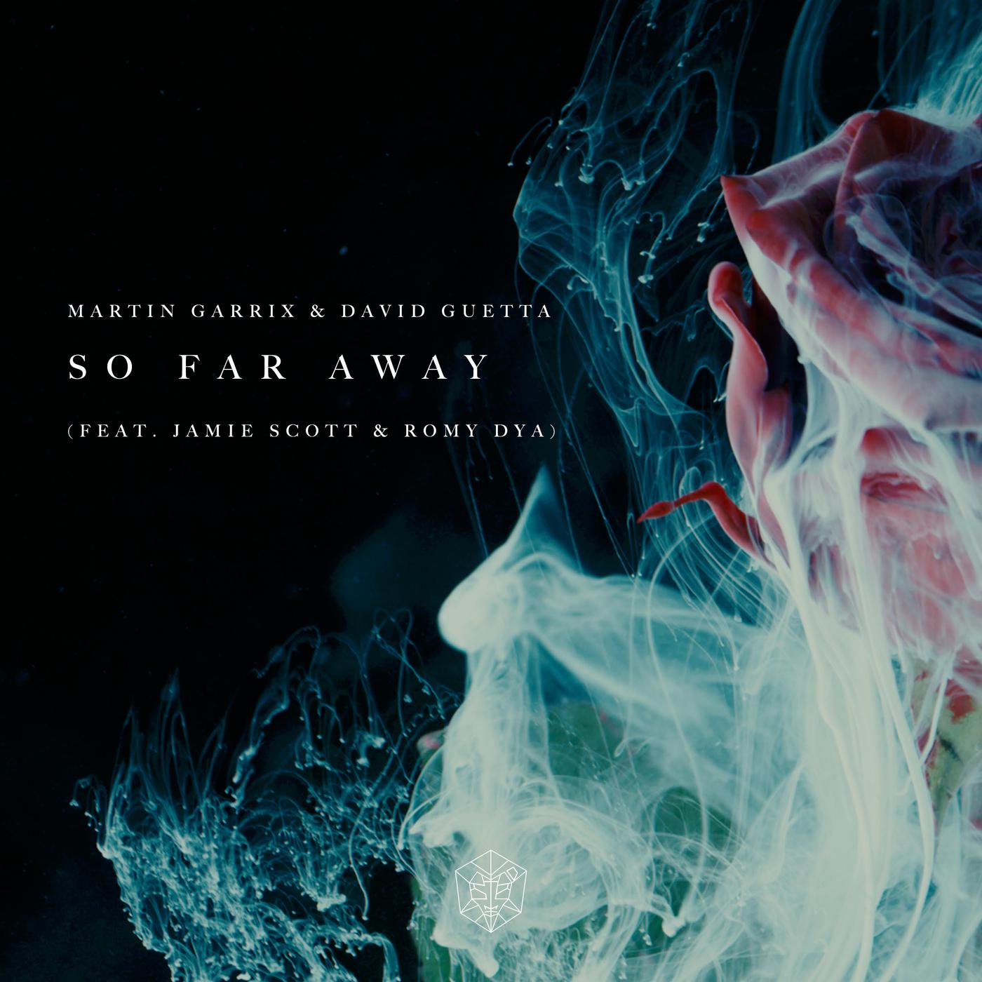 So Far Away歌词 歌手Martin Garrix / David Guetta / Jamie Scott / Romy Dya-专辑So Far Away-单曲《So Far Away》LRC歌词下载