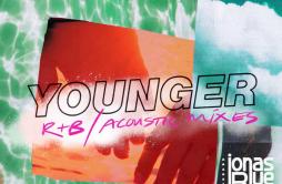 Younger (R&B Mix)歌词 歌手Jonas BlueHRVY-专辑Younger (R&BAcoustic Mixes)-单曲《Younger (R&B Mix)》LRC歌词下载