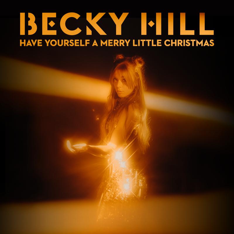 Have Yourself A Merry Little Christmas歌词 歌手Becky Hill-专辑Have Yourself A Merry Little Christmas-单曲《Have Yourself A Merry Little Christmas》LRC歌词下载