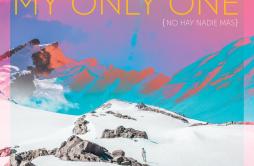 My Only One (No Hay Nadie Más)歌词 歌手Sebastián YatraIsabela Moner-专辑My Only One (No Hay Nadie Más)-单曲《My Only One (No Hay Nadie Má