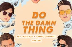 Do The Damn Thing歌词 歌手Hot Chelle RaeChord OverstreetLevi-专辑Do The Damn Thing-单曲《Do The Damn Thing》LRC歌词下载