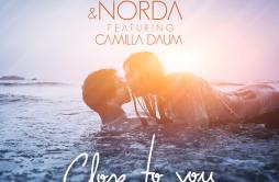 Close to You (Radio Edit)歌词 歌手NordaCamilla Daum-专辑Close to You-单曲《Close to You (Radio Edit)》LRC歌词下载