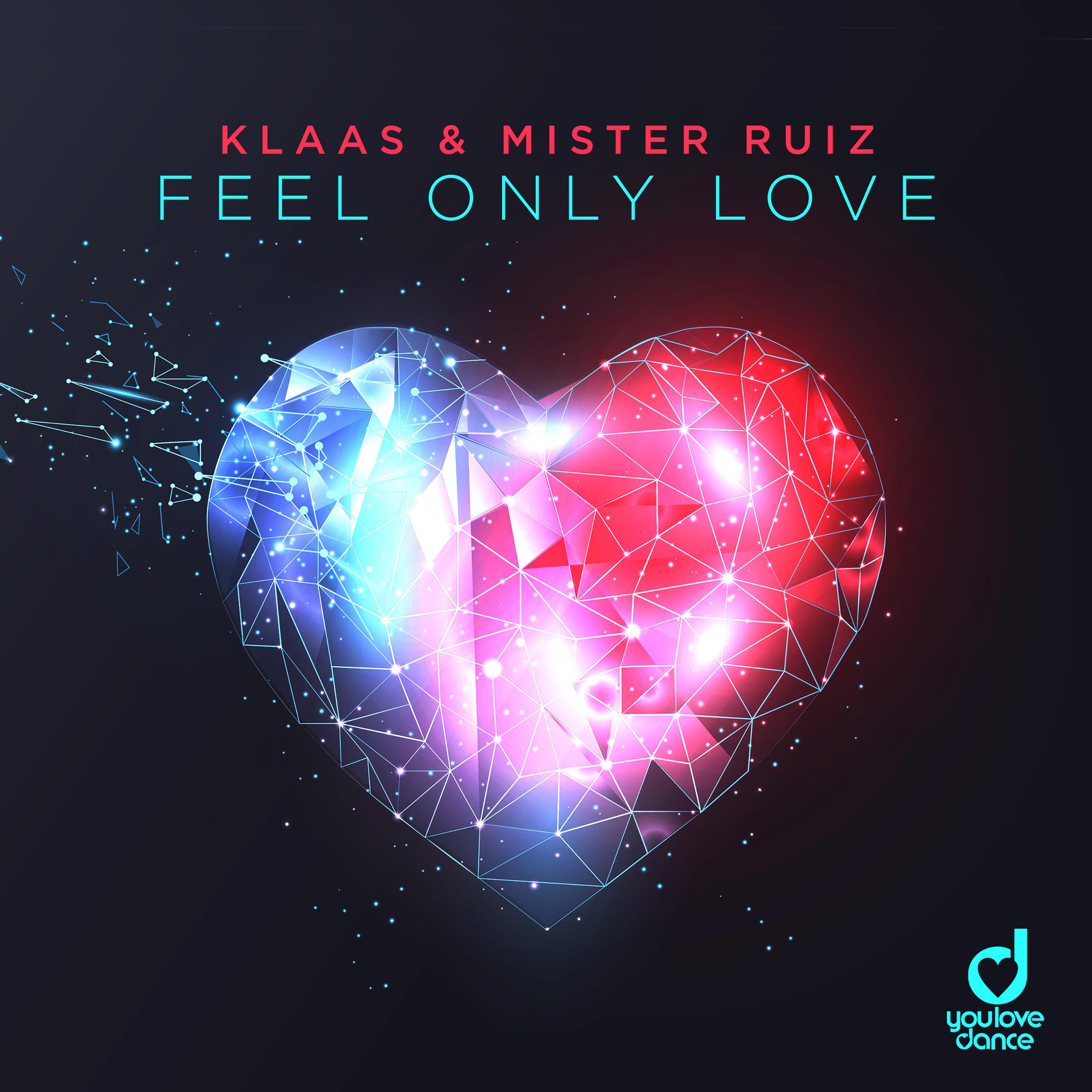 Feel Only Love歌词 歌手Klaas / Mister Ruiz-专辑Feel Only Love-单曲《Feel Only Love》LRC歌词下载