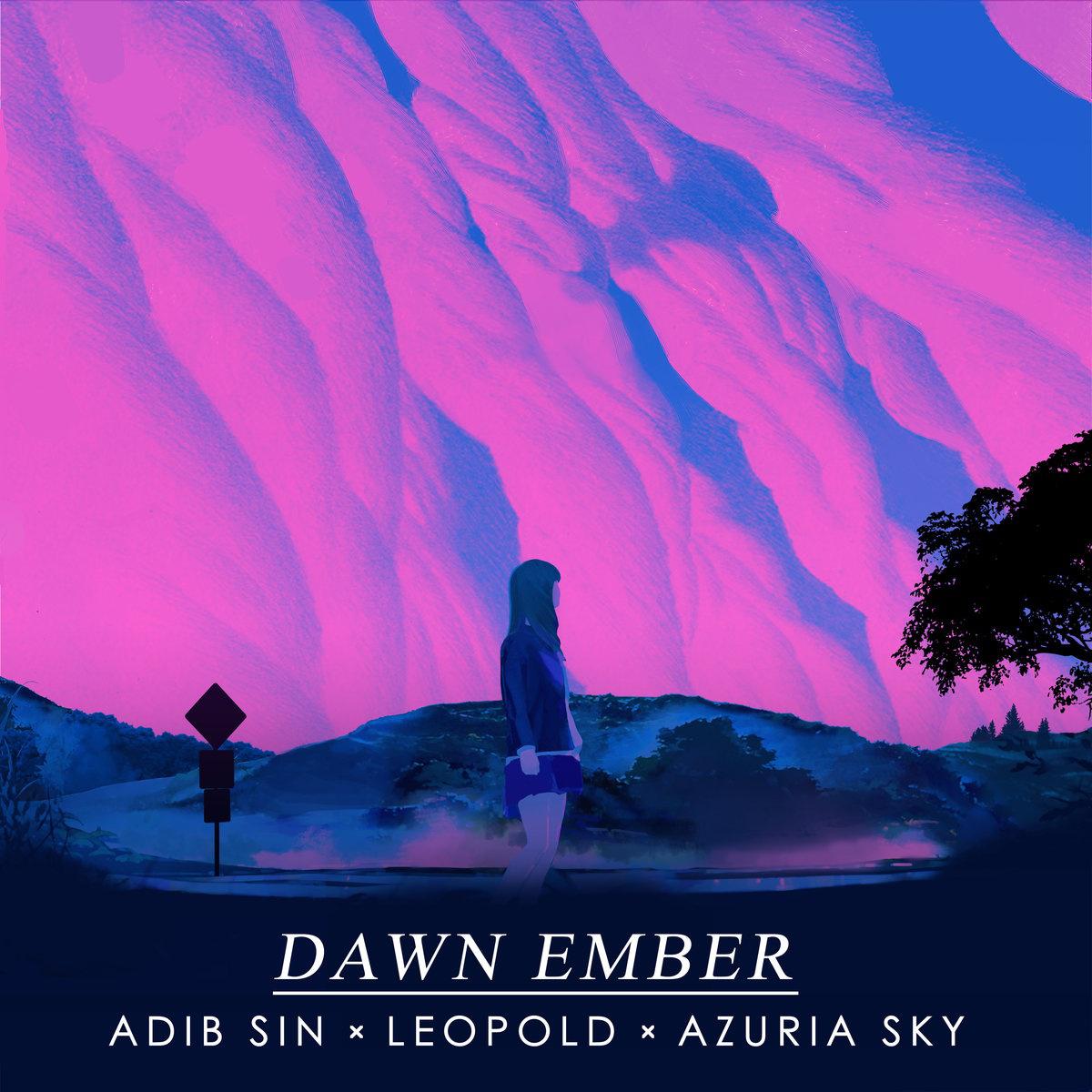 Dawn Ember歌词 歌手Adib Sin / Azuria Sky / Leopold-专辑Dawn Ember-单曲《Dawn Ember》LRC歌词下载