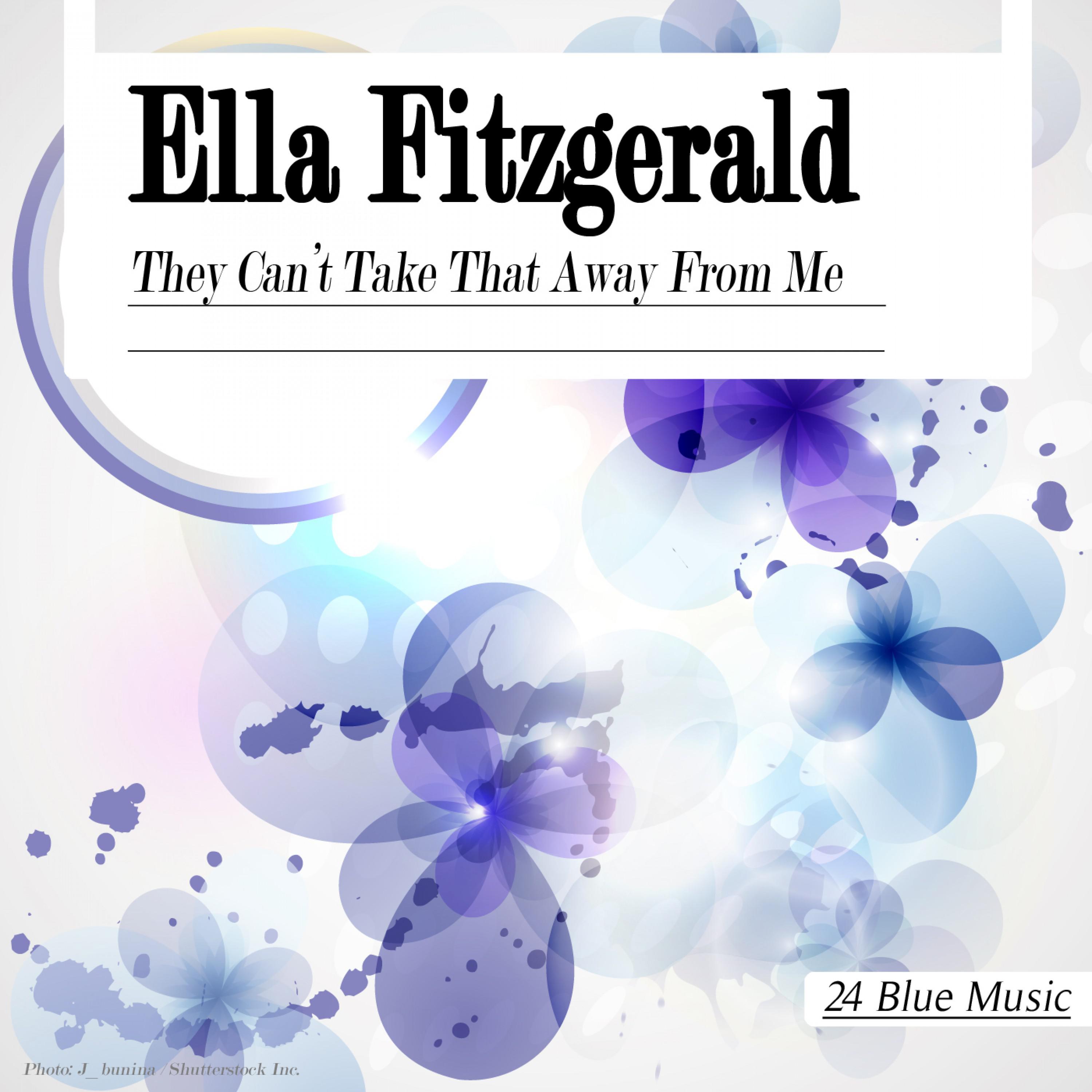 They Can't Take That Away from Me歌词 歌手Ella Fitzgerald / Louis Armstrong-专辑They Can't Take That Away from Me-单曲《They Can't Take That Away from Me》LRC歌词下载