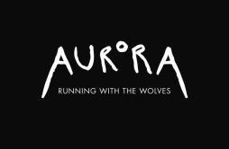 Running With The Wolves (Wolfwalkers Edition)歌词 歌手AURORA-专辑Running With The Wolves (Wolfwalkers Edition)-单曲《Running With The Wol