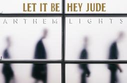 Let It BeHey Jude歌词 歌手Anthem Lights-专辑Let It BeHey Jude-单曲《Let It BeHey Jude》LRC歌词下载