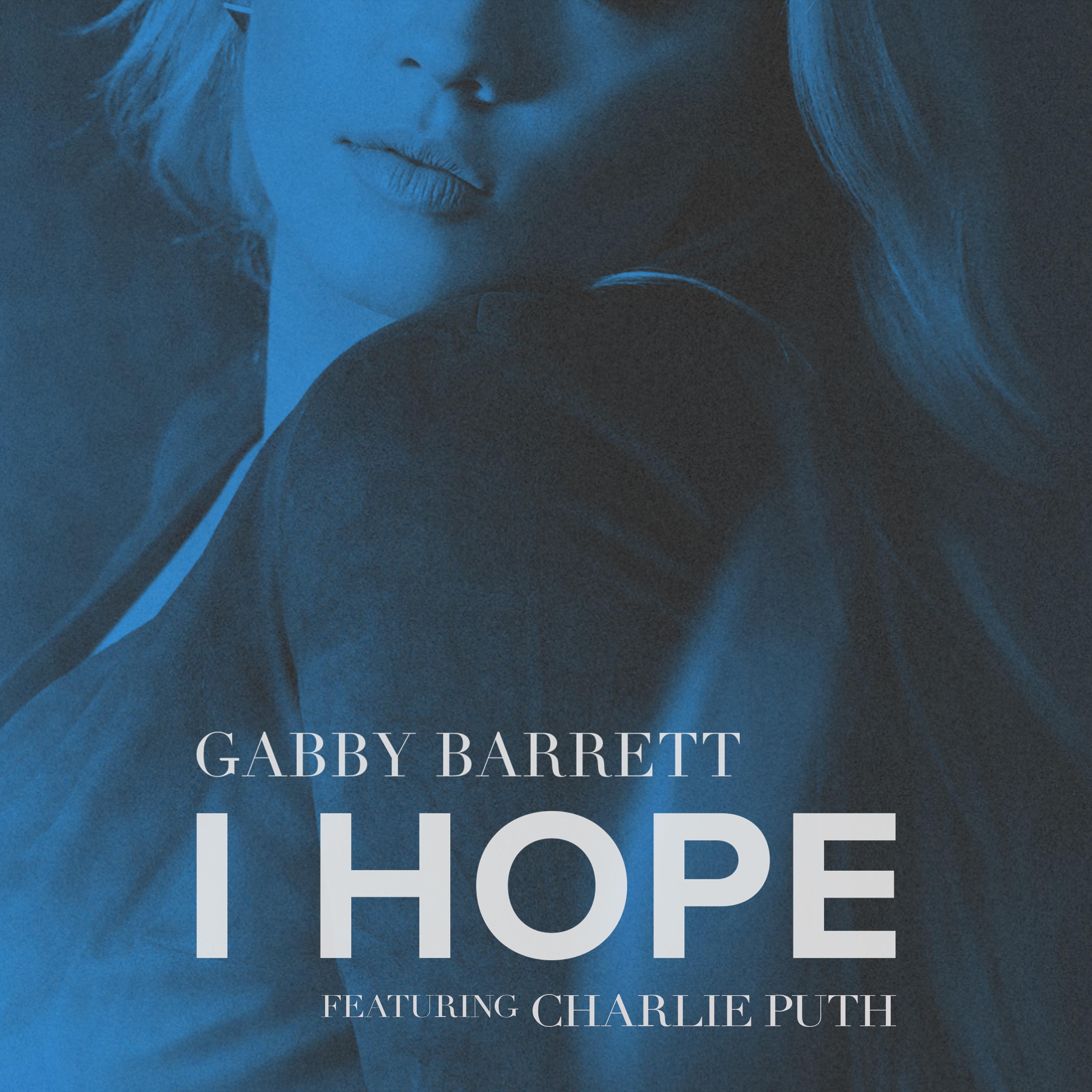 I Hope (feat. Charlie Puth)歌词 歌手Gabby Barrett / Charlie Puth-专辑I Hope (feat. Charlie Puth)-单曲《I Hope (feat. Charlie Puth)》LRC歌词下载