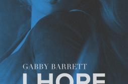 I Hope (feat. Charlie Puth)歌词 歌手Gabby BarrettCharlie Puth-专辑I Hope (feat. Charlie Puth)-单曲《I Hope (feat. Charlie Puth)》LRC歌词下载